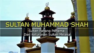 Sultan Muhammad Shah - Sultan Pahang Pertama Dari Keturunan Sultan Melaka (Sultan Mansur Shah)