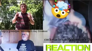 Cold water challenge/cockroaches on Valentine's day/Angry Grandpas Valentine meltdown ( Reaction )