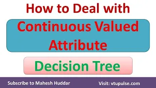 How to handle Continuous Valued Attributes in Decision Tree | Machine Learning by Mahesh Huddar