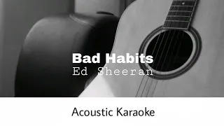 Ed Sheeran - Bad Habits (Acoustic Karaoke)