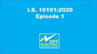 Safe Electric I.S. 10101:2020 - Changes in National Wiring Rules for Electrical Installations - E1