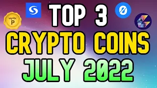 Top 3 Crypto Coins To BUY NOW In July 2022 - Huge Potential (100x)!