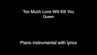 Too Much Love Will Kill You - Queen (Piano KARAOKE)