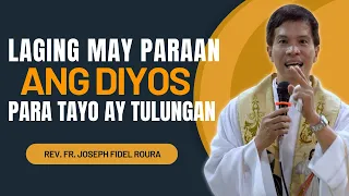 LAGING MAY PARAAN ANG DIYOS PARA TAYO AY TULUNGAN || HOMILY || FATHER FIDEL ROURA