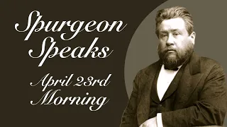 Spurgeon Speaks | April 23 | Morning
