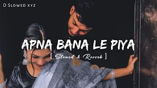 Apna Bana Le - [Slowed And Reverb] Bhediya | Varun Dhawan, Kriti Sanon | Arijit Singh-D Slowed xyz