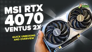 MSI RTX 4070 VENTUS 2X GAMING | QUICK UNBOXING AND OVERVIEW