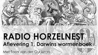 Radio Horzelnest - Aflevering 1: Darwins wormenboek met Toon van der Ouderaa