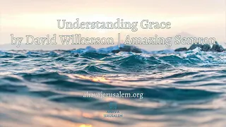 David Wilkerson - Understanding Grace | Must Hear