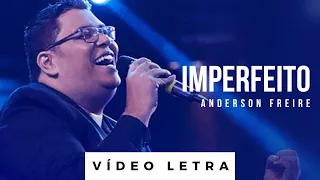 Imperfeito | Anderson Freire (Vídeo Letra)