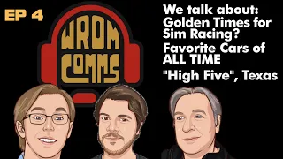WromComms Ep 4: Golden Times for Sim Racing? Favorite Cars, High Five Texas AND MORE