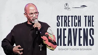 Bishop Tudor Bismark | Stretch The Heavens