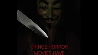 THINGS HORROR MOVIES HAVE TAUGHT US