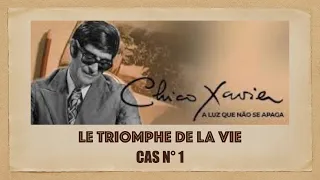 Message de Chico Xavier Cas n°1 Le triomphe de la vie