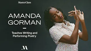 Amanda Gorman Teaches Writing and Performing Poetry | Official Trailer | MasterClass