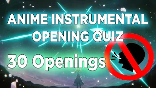 ANIME INSTRUMENTAL OPENING QUIZ | 30 Openings | Guess the Anime Opening without the lyrics