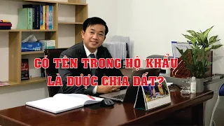 Cứ có tên trong hộ khẩu là được chia đất hộ gia đình?