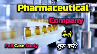 How to Start a Pharmaceutical Company With Full Case Study? – [Hindi] – Quick Support