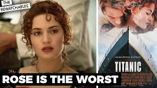 Rose From ‘Titanic’ Is the Absolute Worst | The Rewatchables