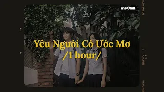 ♬ 1 hour/ Yêu Người Có Ước Mơ (Lofi Lyrics) - buitruonglinh x meChill