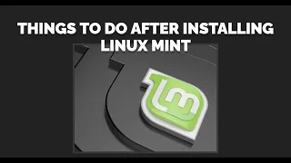 Things to Do After Installing Linux Mint