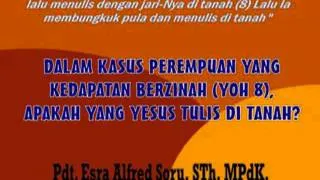 Pdt. Esra Alfred Soru : DALAM KASUS PEREMPUAN YANG BERZINAH, APAKAH YANG DITULIS YESUS DI TANAH?