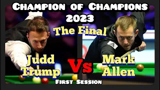 Judd Trump vs Mark Allen - Champion of Champions Snooker 2023 - Final - First Session