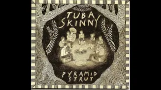 Tuba Skinny -  Pyramid Strut  - 2014 -FULL ALBUM