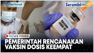 Virus Corona Terus Bermutasi, Pemerintah Bakal Pertimbangkan Vaksin Dosis Keempat