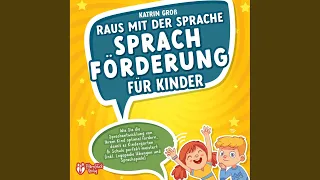 Kapitel 5.8 - Raus mit der Sprache - Sprachförderung für Kinder: Wie Sie die Sprachentwicklung...