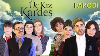 ÜÇ KIZ KARDEŞ -  PARODİ