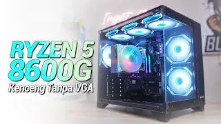 Rakit PC Gaming Tanpa VGA pakai Ryzen 5 8600G