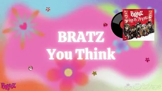 BRATZ - You Think [Lyrics Video]