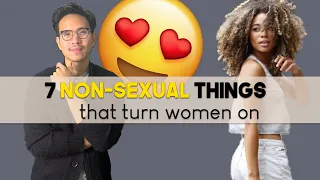 7 Non-Sexual Things That Turn Women On