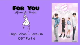 Afternight Project - "For You"《 High School - Love On OST Part 6》[Easy Lyrics/Letra fácil]