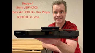 Sony UBP-X700 4K Blu Ray Player Review!  The Best Blu Ray Player for $300 Or Less!