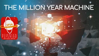 The Million Year Machine