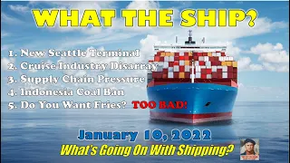 What the Ship?  Seattle Terminal, Cruise Industry, Supply Chain, Indonesian Coal & No Fries for You!
