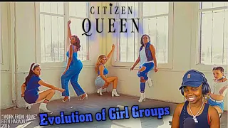 CITIZEN QUEEN - EVOLUTION OF GIRL GROUPS (REACTION)