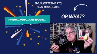 ELO, Supertramp, XTC, Roxy Music, and 10CC...Prog...Pop...Art Rock...Or What?