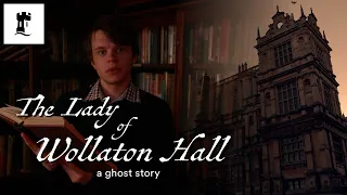 The Lady of Wollaton Hall ~ a ghost story | University of Nottingham