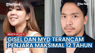 Soal Video Syur, Gisel dan MYD Terancam Penjara Maksimal 12 Tahun