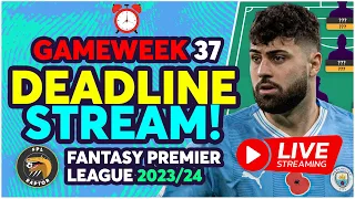 FPL DEADLINE STREAM GAMEWEEK 37 | MAN CITY TEAM NEWS? | Fantasy Premier League Tips 2023/24