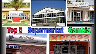 Top 5 Supermarkets in The Gambia | YOU WILL FIND EVERYTHING YOU NEED!! | BEST GROCERY STORES