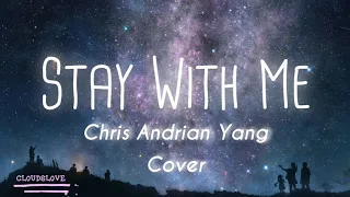 Stay With Me cover by Chris Andrian Yang ( lyrics Rom | Eng )