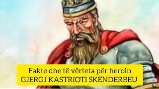 Fakte dhe të vërteta për heroin kombëtar Gjergj Kastrioti Skënderbeu
