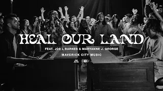 Heal Our Land / Come & Move (feat. Joe L Barnes & Maryanne J. George) | Maverick City Music