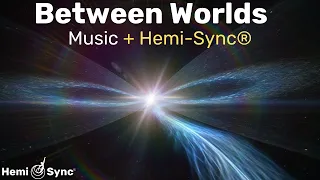 Between Worlds | Shamanic Music with Hemi-Sync® Frequencies For Journeying To Expanded Awareness