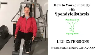 How to Exercise (Workout) Safely with Grade 1,2 ,3 Spondylolisthesis  L3, L4, L5, S1- Leg Extensions