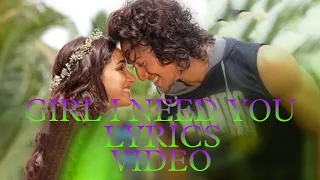 Girl I Need You (LYRICS) | BAAGHI | Tiger, Shraddha | Arijit Singh, Meet Bros